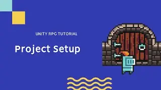Unity 2D RPG Tutorial 1 - Project Setup and Importing Artwork