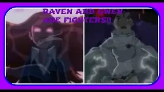 RAVEN AND GWEN ARE FIGHTERS!!!!