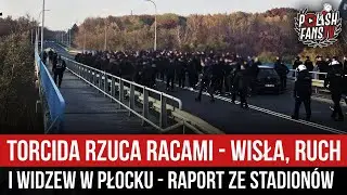 Torcida rzuca racami - Wisła, Ruch i Widzew w Płocku - RAPORT ZE STADIONÓW (27.10.2024)