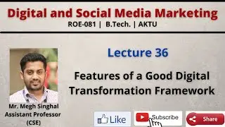 Lecture-36| Features of a Good Digital Transformation Framework |Social Media| ROE081| B.Tech.|AKTU