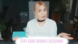 How to stay sane during lockdown?