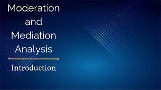 Moderation and Mediation Analysis - Introduction