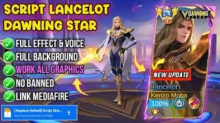 New! Script Skin Lancelot Hero - Dawning Star No Password | Full Effect & Voice - New Patch MLBB
