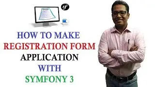 How to make a registration form application using PHP Symfony3  Framework