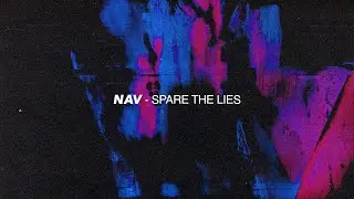 NAV - Spare The Lies (ft. 6LACK)