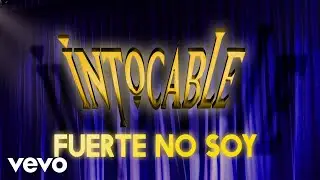 Intocable - Fuerte No Soy (Lyric Video)