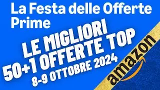 50+1 MIGLIORI OFFERTE della FESTA DELLE OFFERTE PRIME di AMAZON: SCONTI TOP!