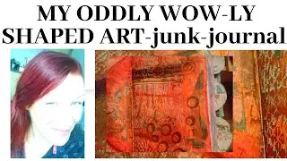 my new oddly[wow-ly] crazy shaped art junk journal, coming out of my shell