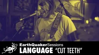 Language EarthQuaker Sessions "Cut Teeth"