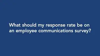 Communication audits: What should our response rate be on an employee communications survey?