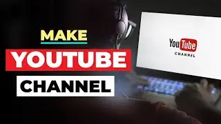 How To Create A YouTube Channel | STEP BY STEP For Beginners! [COMPLETE GUIDE]