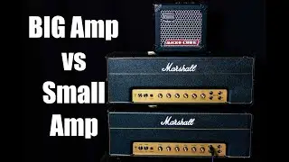 Big Amp vs Small Amp (How BIG Is The Difference?)