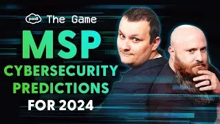 The Game - Unlocking the Future: MSP Cybersecurity Predictions for 2024!