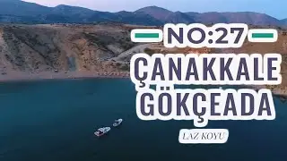 Hafta Sonu Rotaları No:27 | Çanakkale - Gökçeada -Laz Koyu