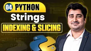 Strings - Indexing & Slicing | Lecture 4 | Python Full Course For Beginners