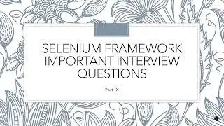 Selenium Framework Important Interview Questions||Part-IX
