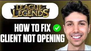 How To Fix League of Legends Client Not Opening - Full Guide