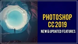 NEW and UPDATED FEATURES in Photoshop CC 2019 That You Need To Know