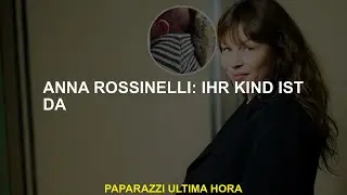 Anna Rossinelli: Ihr Kind ist da