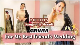 GRWM FOR MY BEST FRIEND'S WEDDING | 2 OUTFITS |MAKEUP/HAIR/  JEWELLRY /FINAL LOOK | SIMMY GORAYA