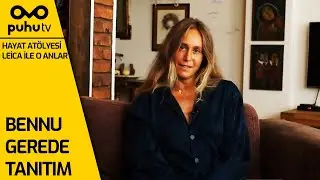 Hayat Atölyesi Leica ile O Anlar - Bennu Gerede Tanıtım