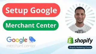 Google Merchant Center for Shopify New User 🌏 Shopify Marketing Full Course 2024  💻 Class 03