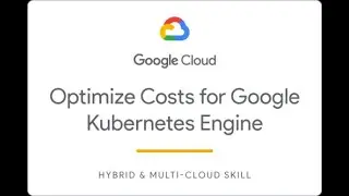 Optimize Costs for Google Kubernetes Engine Challenge Lab