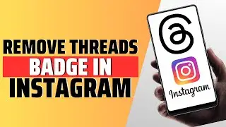 How To Remove Threads Badge In Instagram
