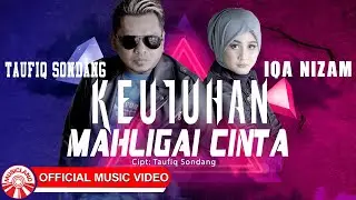 Taufiq Sondang & Iqa Nizam - Keutuhan Mahligai Cinta [Official Music Video HD]