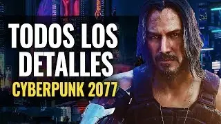 CYBERPUNK 2077 | TODOS LOS DETALLES, GAMEPLAY, FECHA & EDICIONES ESPECIALES