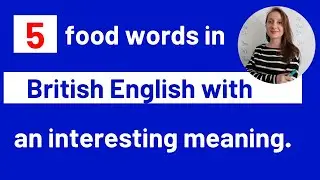 5 food words in British English with an interesting meaning.