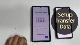 Samsung Galaxy S24 Ultra: How to setup by transferring data from old phone