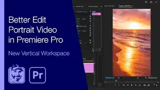 Better Edit Portrait Video in Premiere Pro (New Vertical Workspace)