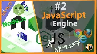 NodeJS Tutorial -2- JavaScript Engine |NodeJS in Amharic 2024
