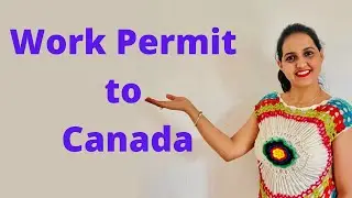 Work Permit To Canada | How to get job in Canada | How to apply Work permit to Canada