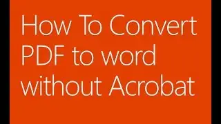 How To Convert pdf to word without Acrobat