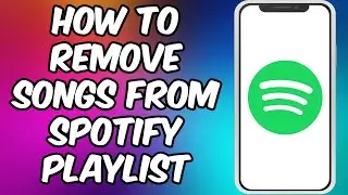 How To Remove Songs From Spotify Playlist
