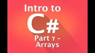 Part 7 - Arrays: An Introduction to C# using Unity