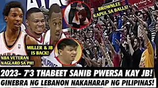 WILLIE MILLER, JUSTIN BROWNLEE HASHEEM THABEET SANIB PWERSA! November 28 2023 Lebanon vs Philippines
