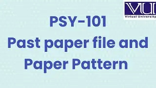 Psy 101| Final term guidelines | Paper Pattern and Past papers File