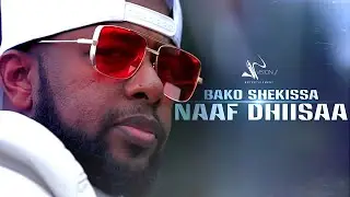 Bako Shekissa   -Naaf -Dhiisaa- New Ethiopian Music 2021(Official Video)