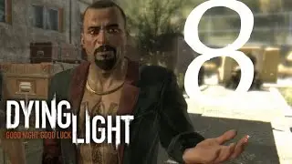 Dying Light прохождение 8: Договор с Раисом