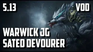 Warwick JG - New Sated Devourer Item | League of Legends Patch 5.13 VOD #26