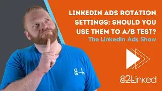 LinkedIn Ads Rotation Settings: Should You Use Them?