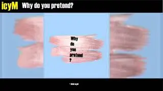 icyM - Why do you pretend?