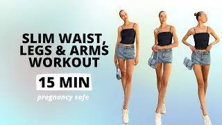 15 Min Slim Waist, Legs & Arms Workout Pregnancy Safe / Nina Dapper