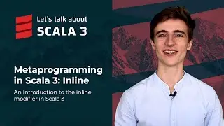 Metaprogramming in Scala 3: Inline | Let's talk about Scala 3