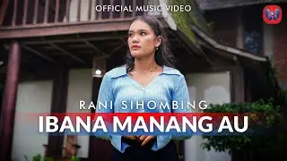 Rani Sihombing - Ibana Manang Au (Official Music Video)