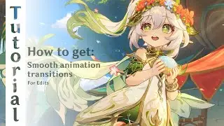 Tutorial - How To Get Smooth Transitions For Edits - Genshin Impact