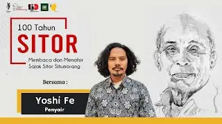 Karya Sitor itu Berisi Kata-kata yang Sangkil dan Mangkus - Membaca Sajak Sitor Bersama Yoshi Fe